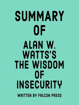 cover image of Summary of Alan W. Watts's the Wisdom of Insecurity
